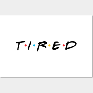 TIRED Posters and Art